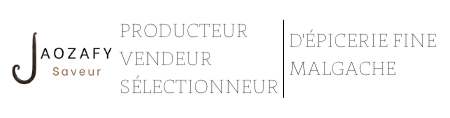 Producteur - Vendeur - Sélectionneur d'épicerie fine malgache
